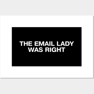 THE EMAIL LADY WAS RIGHT Posters and Art